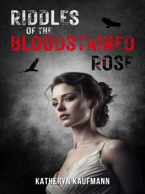 Title details for Riddles of the Bloodstained Rose by Katheryn Kaufmann - Available